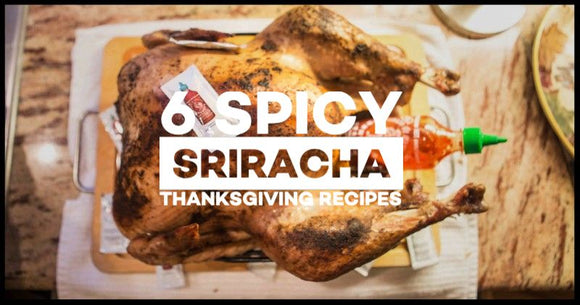 6 Spicy Sriracha Thanksgiving Recipes